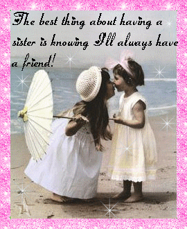 The best thing about having a sister is.... The best thing about having a sister is....