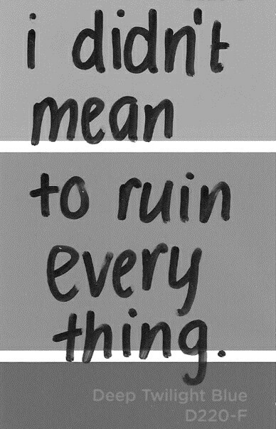 I didnt mean to ruin everything