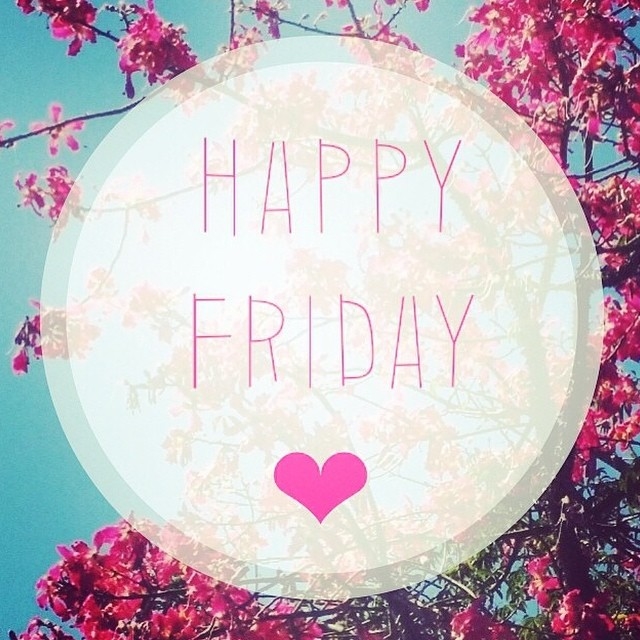 Happy Friday Happy Friday
