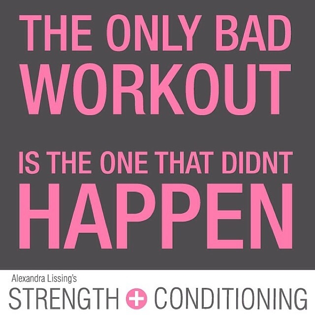 The only bad workout