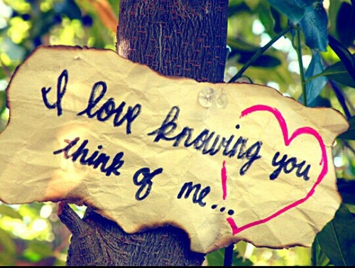 I love knowing you think of me