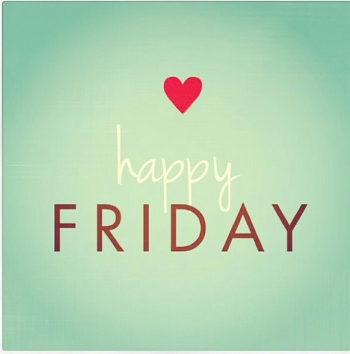 Happy Friday Happy Friday