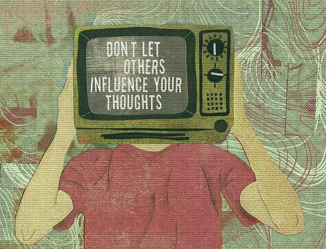 Dont let others influence your thoughts Dont let others influence your thoughts