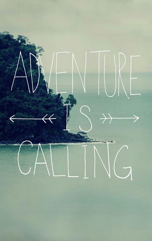 Adventure is calling Adventure is calling