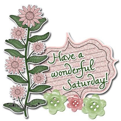 Have a wonderful Saturday