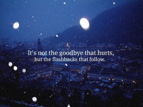 It's not the goodbye that hurts