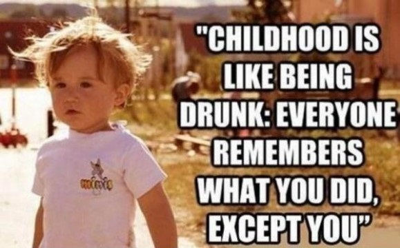 childhood is like being drunk childhood is like being drunk