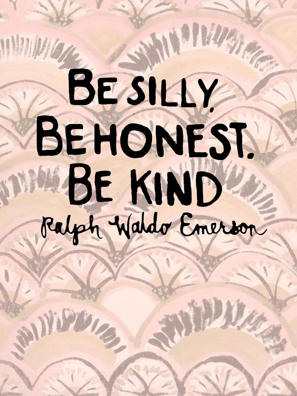 Be Silly Be Honest Be Kind