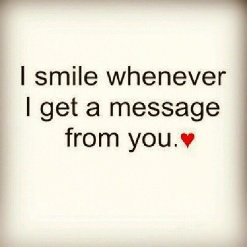 I smile when I get a message from you I smile when I get a message from you