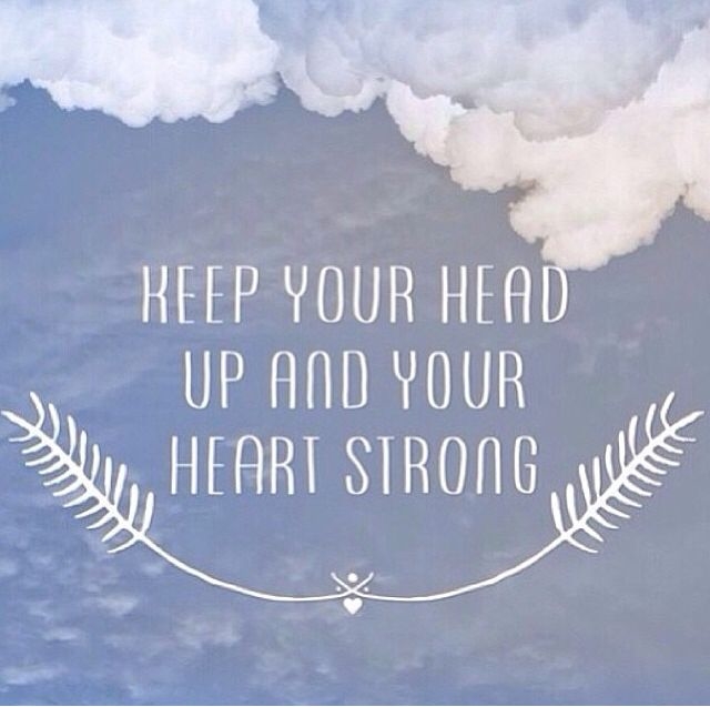 Keep Your Head Up Keep Your Head Up