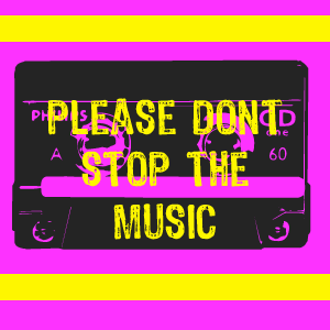 Please don't stop the music