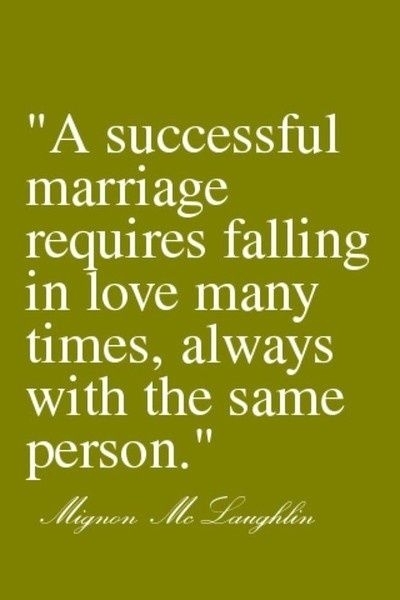 A successful Marriage requires falling in love many times.... A successful Marriage requires falling in love many times....