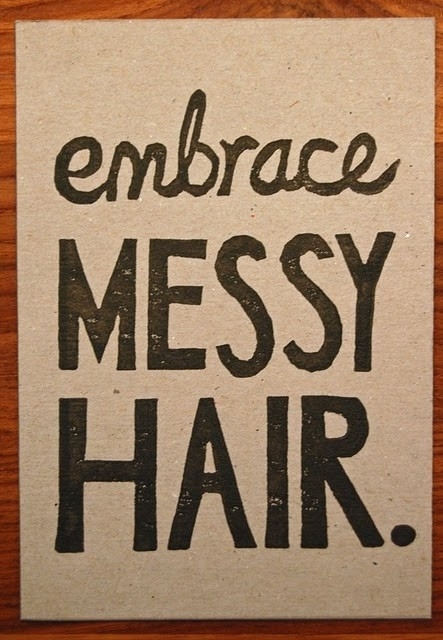 Embrace Messy Hair