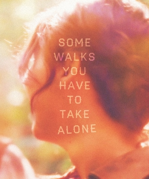 Some Walks You Have to Take Alone Some Walks You Have to Take Alone