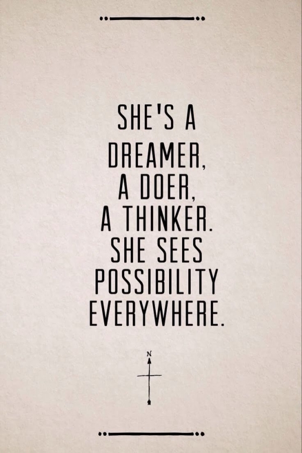 She's a Dreamer, a Doer, a Thinker.... She's a Dreamer, a Doer, a Thinker....