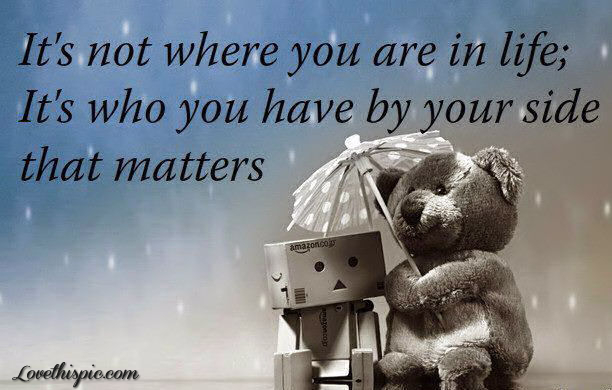 who you have by your side who you have by your side