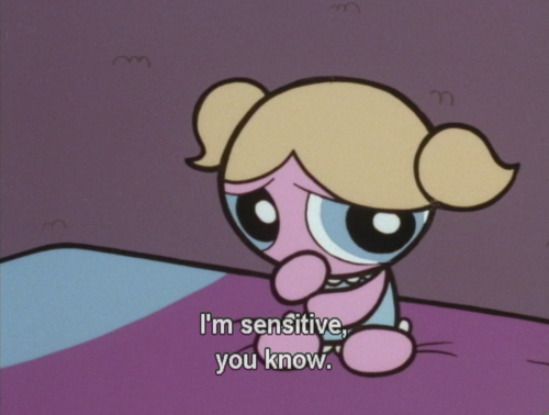Im sensitive you know