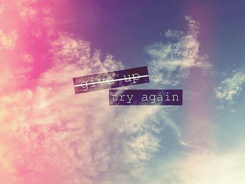 Give up, try again Give up, try again