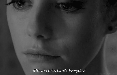 Do you miss him? Everyday Do you miss him? Everyday
