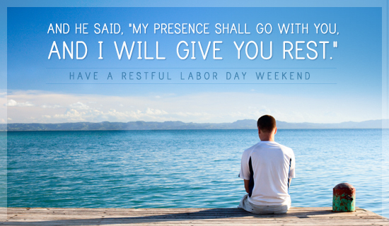 Have a Restful Labor Day Weekend Have a Restful Labor Day Weekend