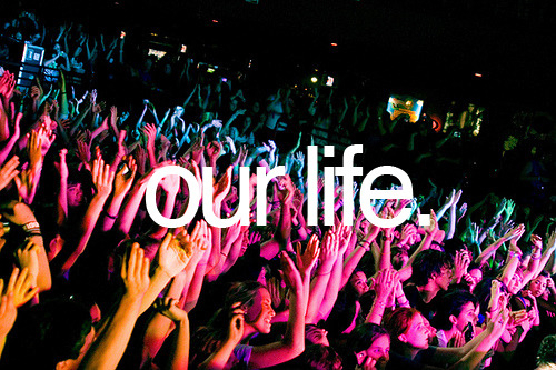 Our life