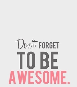 Dont forget to be awesome Dont forget to be awesome