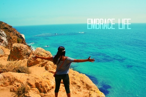 Embrace life Embrace life