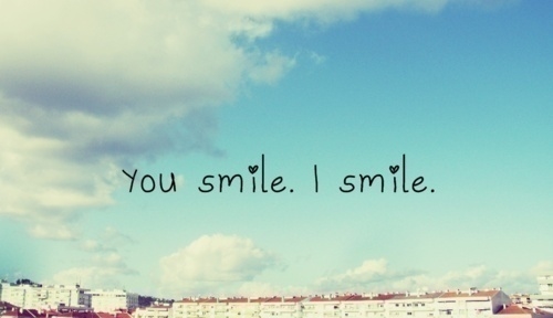 You smile, I smile