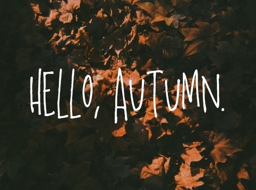 Hello autumn Hello autumn
