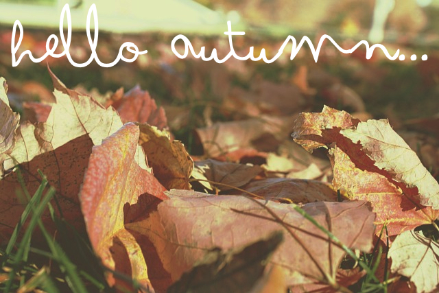 Hello autumn Hello autumn