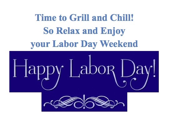 Enjoy Your Labor Day Weekend Enjoy Your Labor Day Weekend