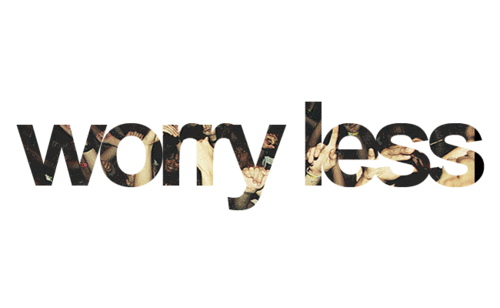 Worry less, smile more