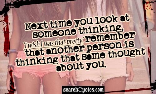 Next time you look at someone thinking.... Next time you look at someone thinking....