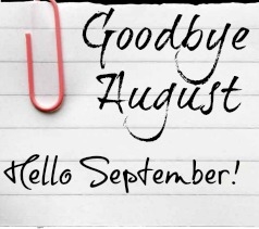 Goodbye August Hello September Goodbye August Hello September