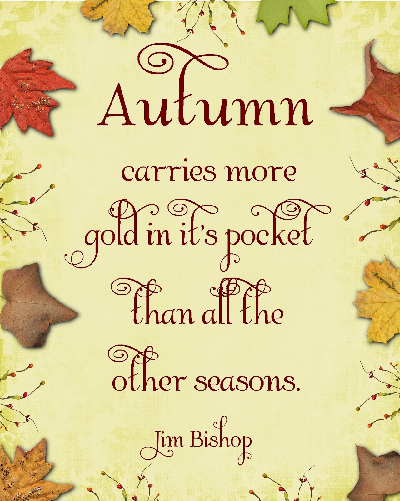 Autumn carries more gold in it's pocket than all the other seasons