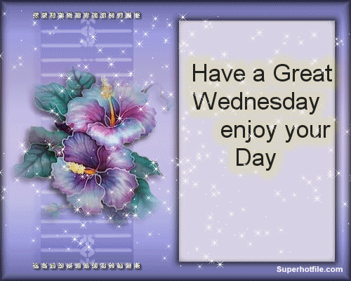 Have a great Wednesday Enjoy your day Have a great Wednesday Enjoy your day