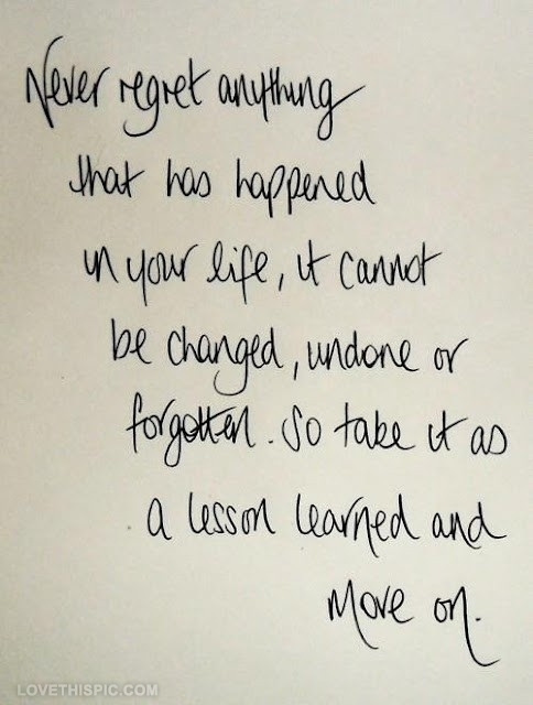Never regret anything Never regret anything