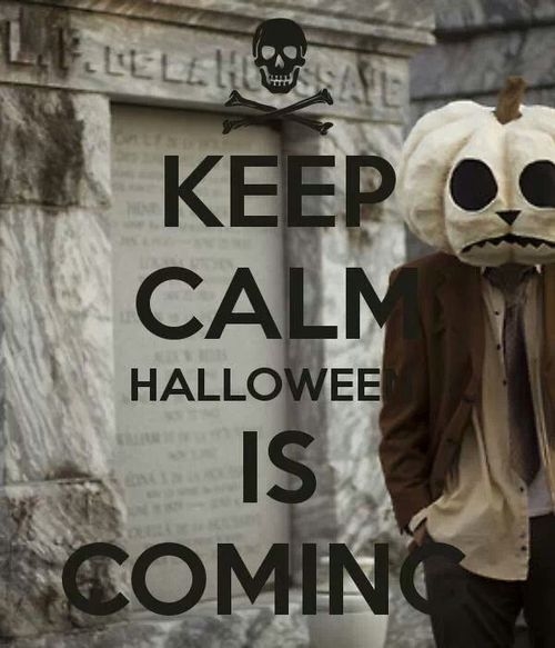 Keep calm, Halloween is coming