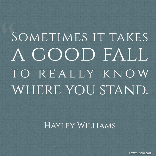 sometimes it takes a good fall