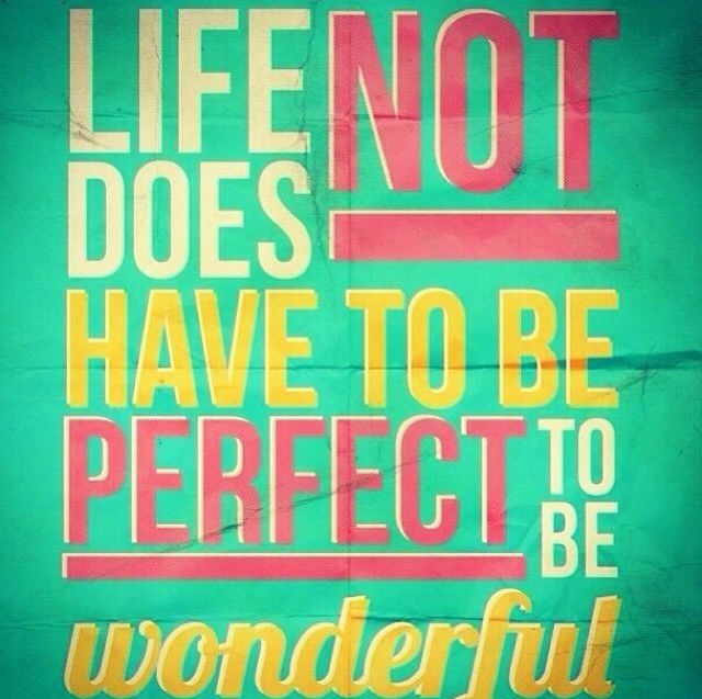 Life Does Not Have to Be Perfect