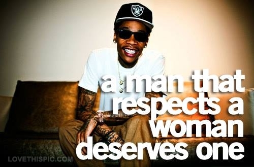 a man that respect a woman deserves one a man that respect a woman deserves one