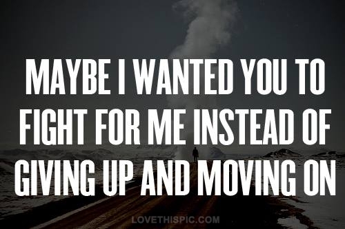 maybe i wanted you to fight for me maybe i wanted you to fight for me
