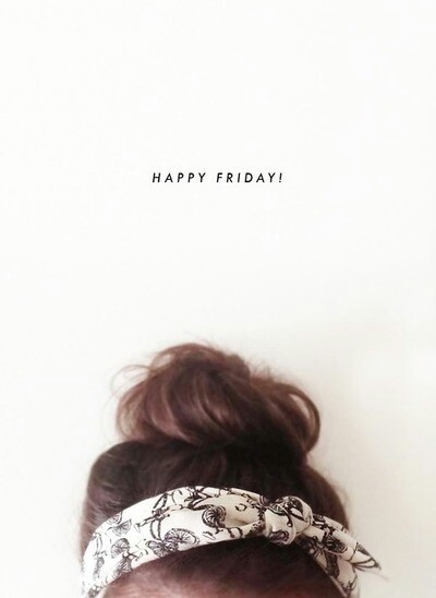 Happy Friday Happy Friday