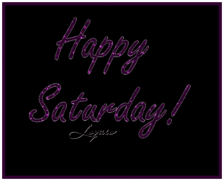 Happy Saturday Happy Saturday