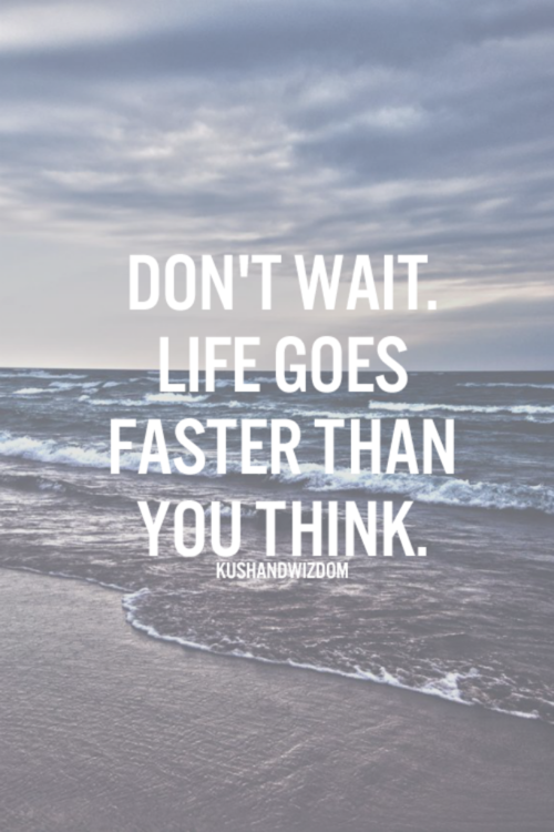 Life goes faster than you think Life goes faster than you think