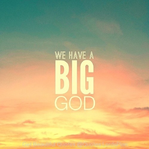 We have big God We have big God