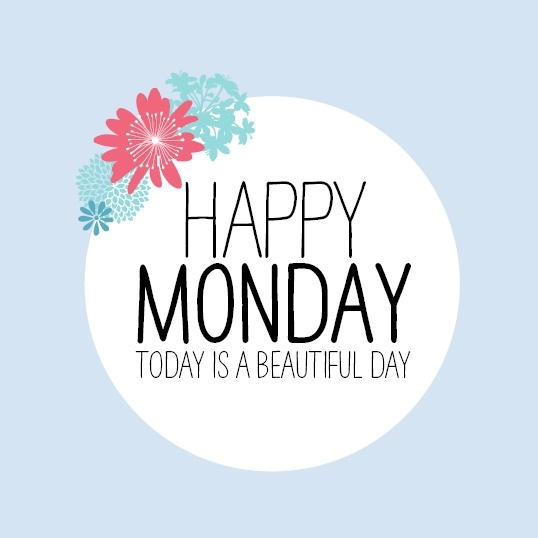 Happy Monday Happy Monday