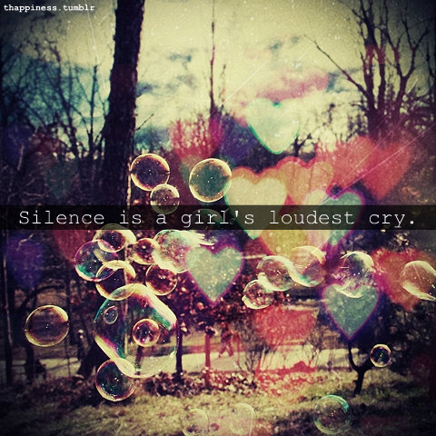 Silence is a girl's loudest cry