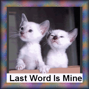 Last word is mine Last word is mine