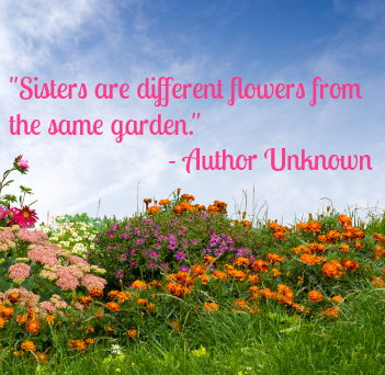Sisters are different flowers